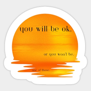 You will be ok Sticker